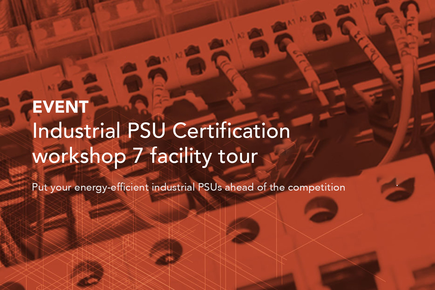 Get an inside look at our Industrial PSU Certification Workshop and Facility Tour