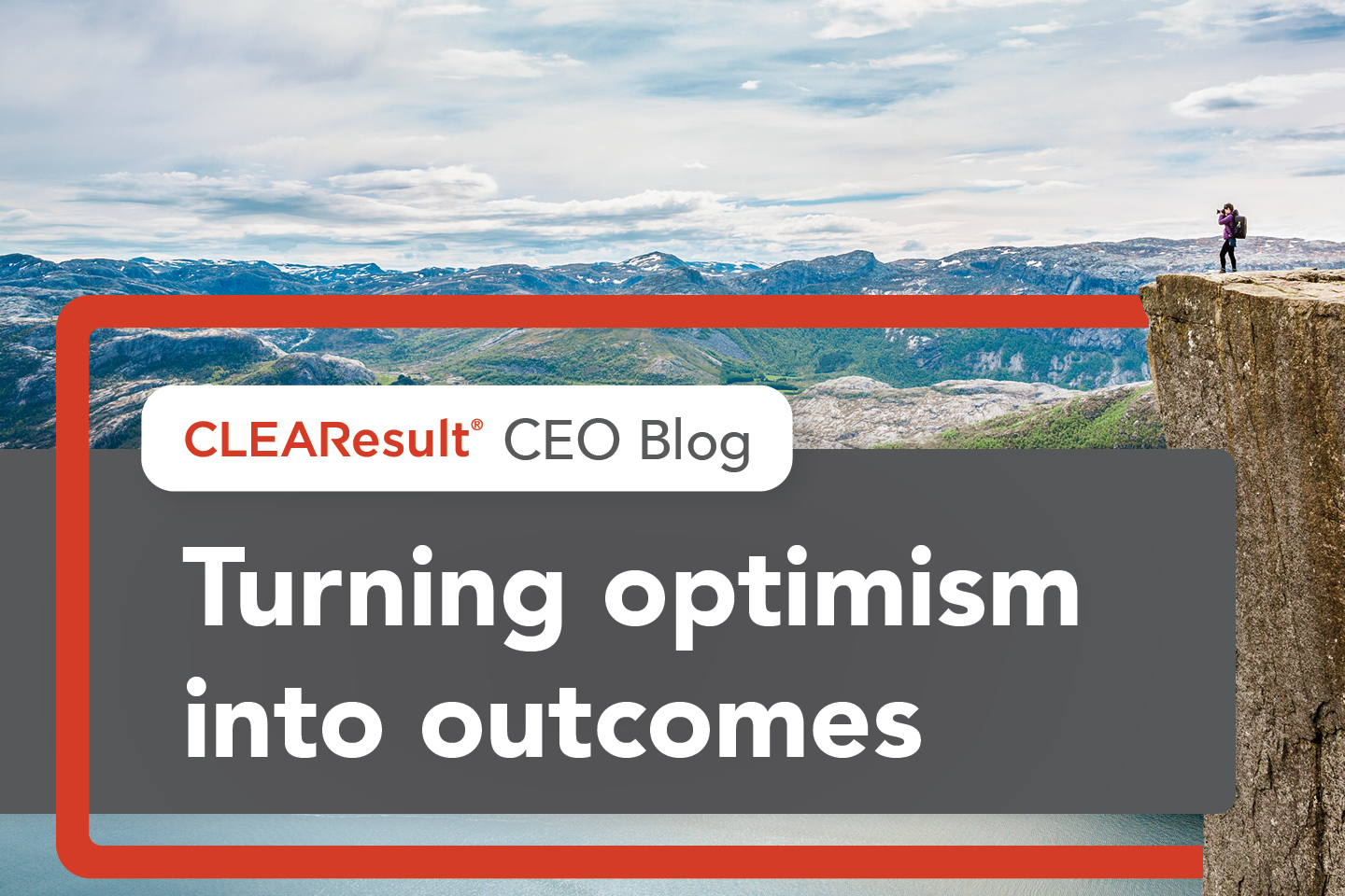CEO Blog: Turning Optimism into Outcomes