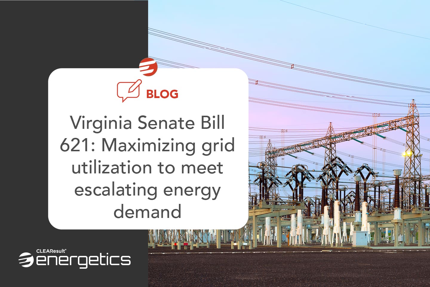 image of powerlines and the text Virginia Senate Bill 621: Maximizing grid utilization to meet escalating energy demand
