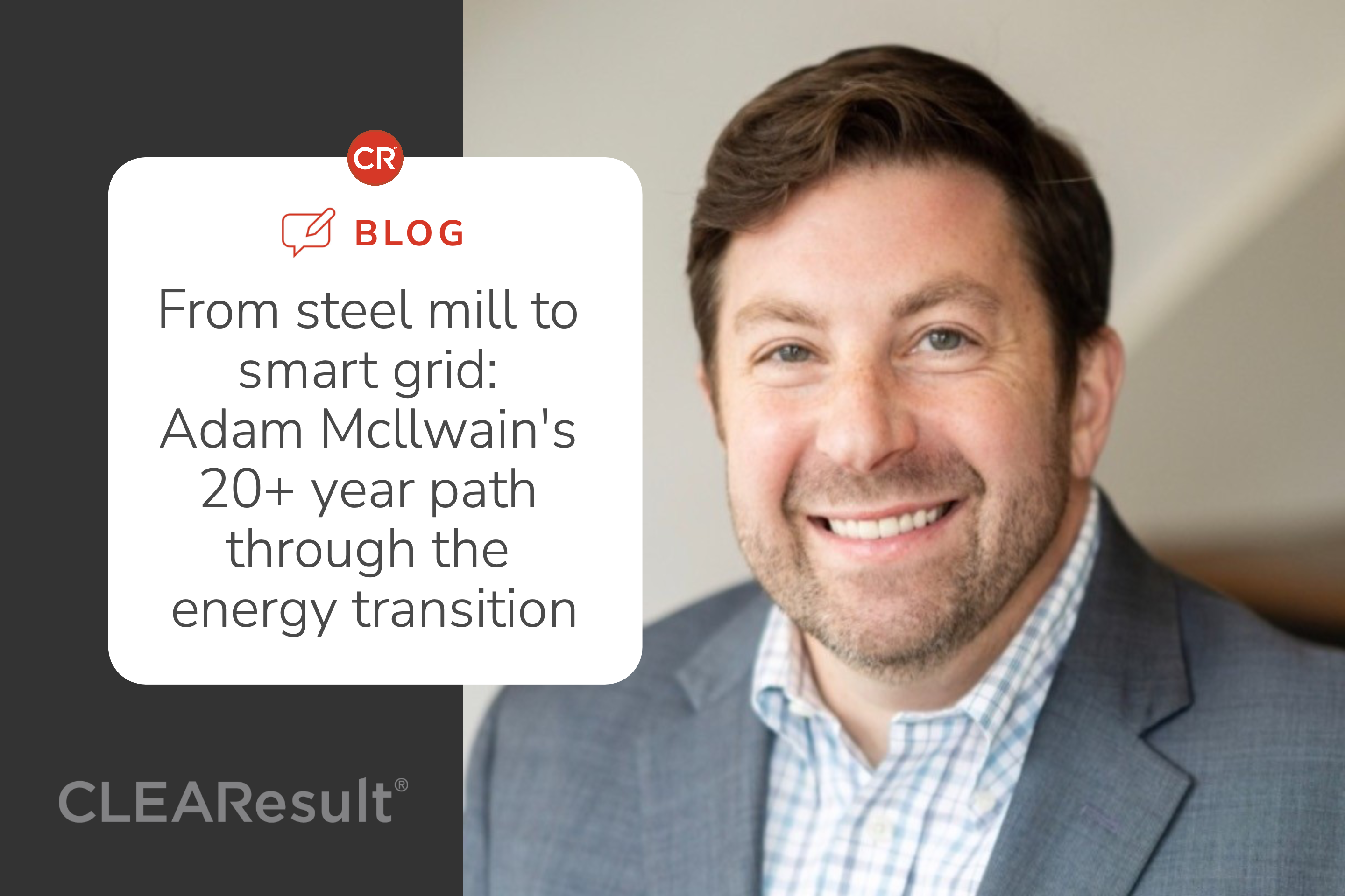 From steel mill to smart grid: Adam McIlwain's 20+ year path through the energy transition 
