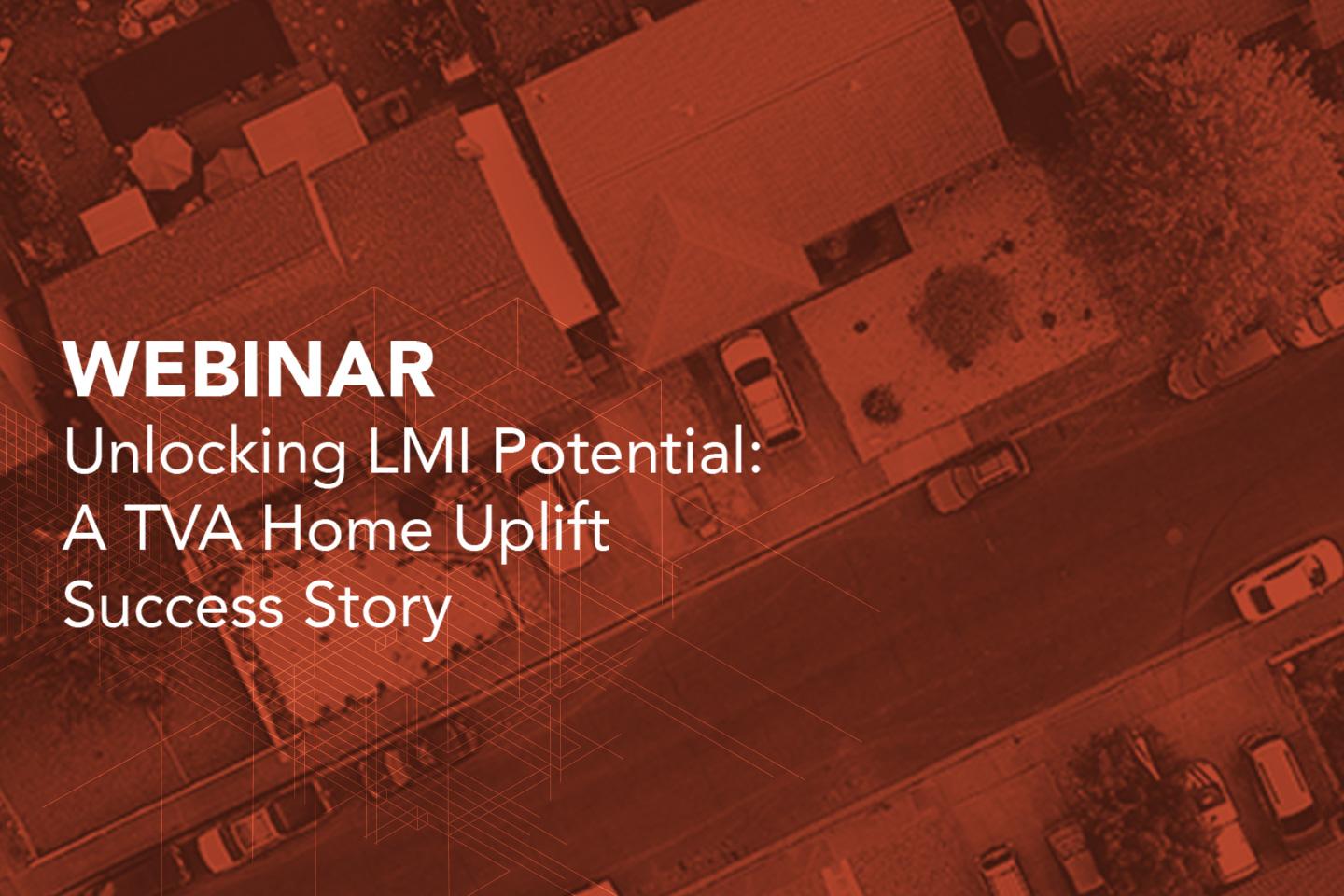 Unlocking LMI Potential: A TVA Home Uplift Success Story