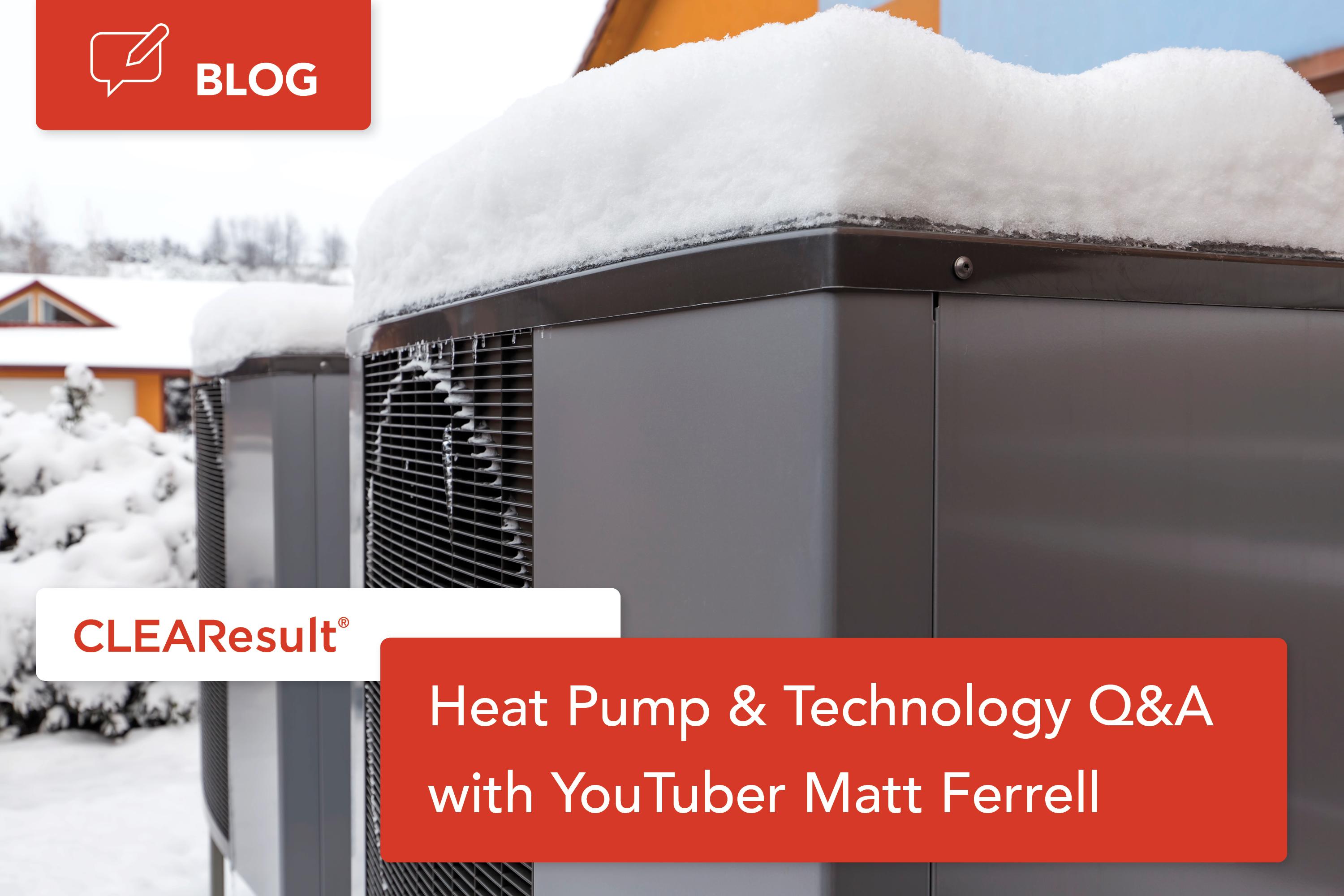 Heat pump & Technology Q&A with YouTuber Matt Ferrell