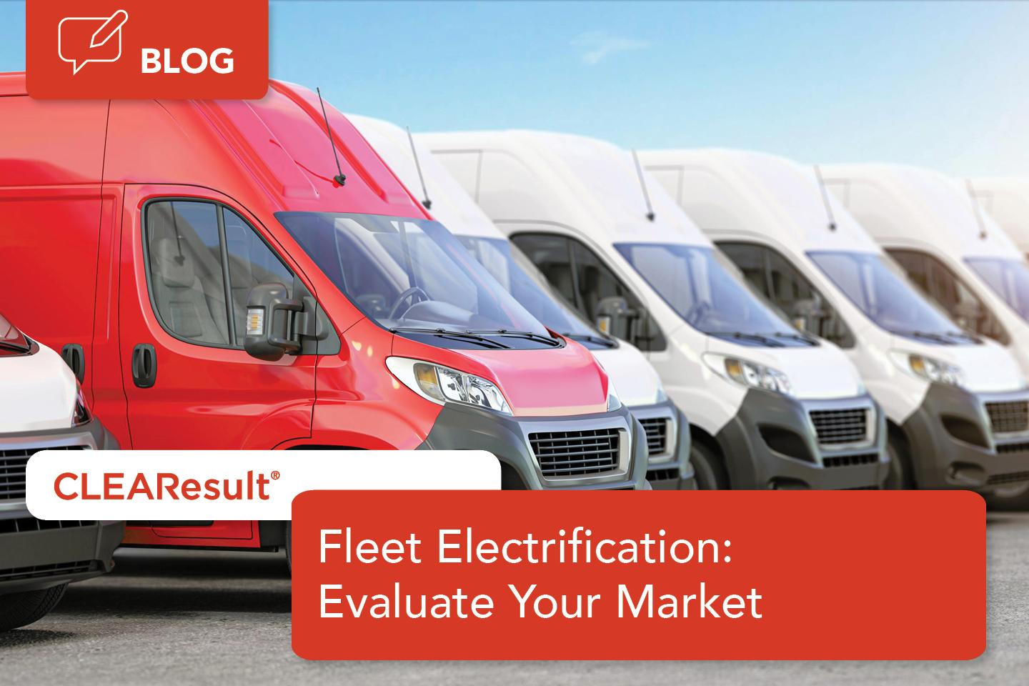Getting started with Fleet Electrification: Evaluate Your Market 