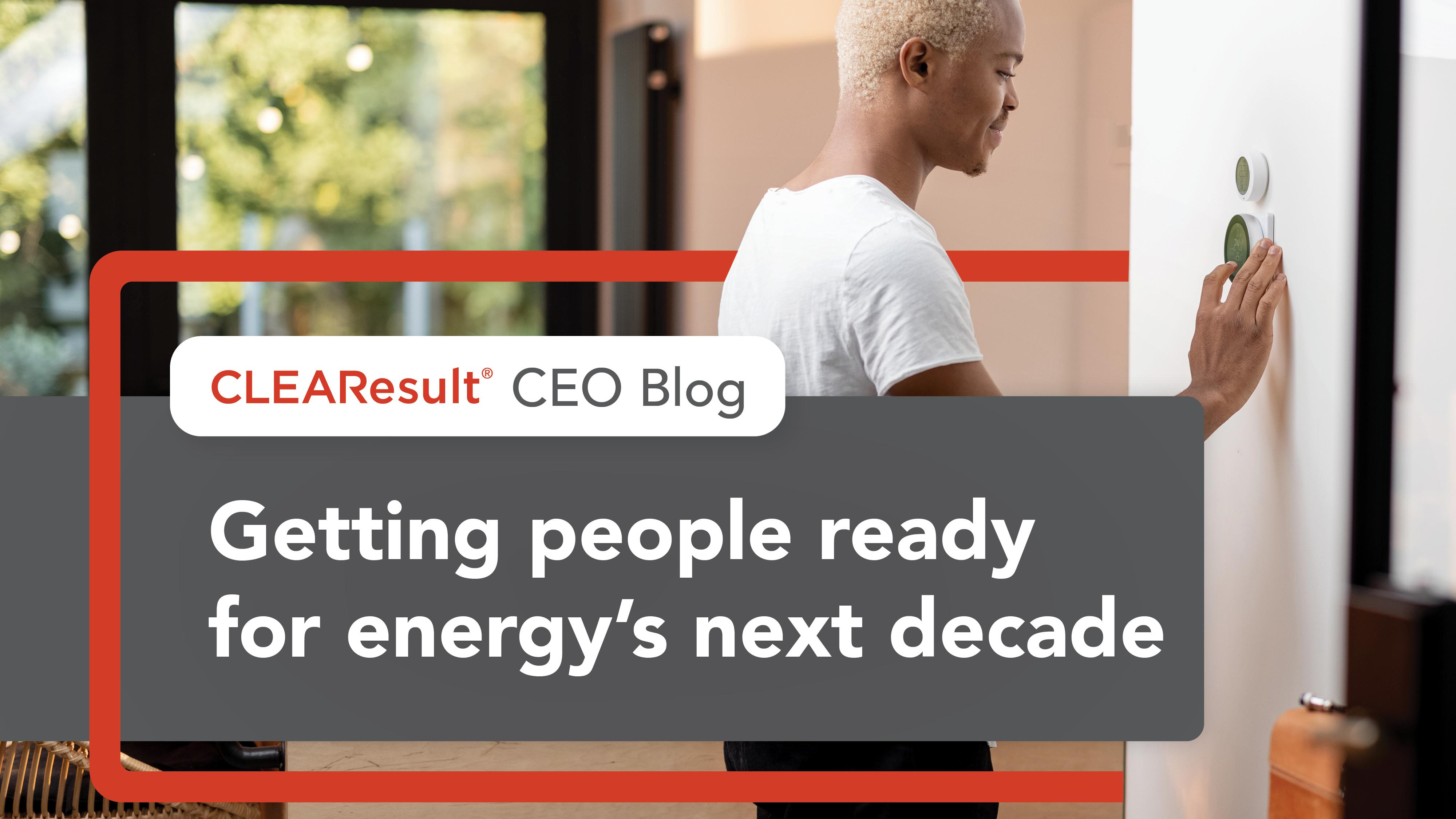 CEO Blog — Getting people ready for energy's next decade
