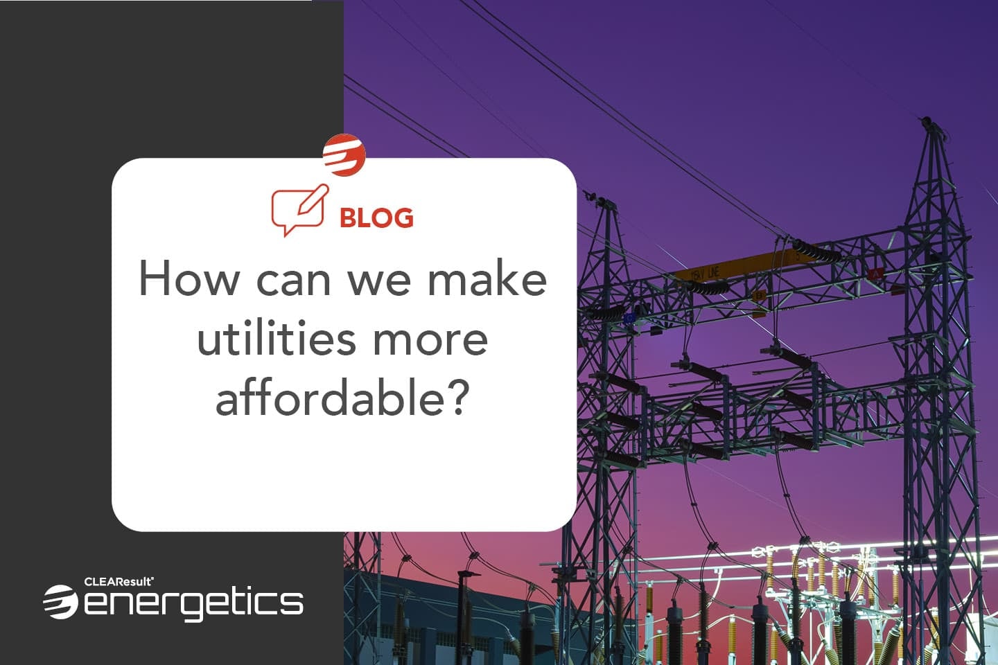 image of power lines with the headline "How can we make utilities more affordable?"