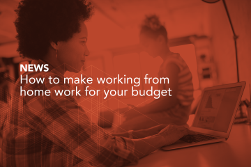 How to make working from home work for your budget